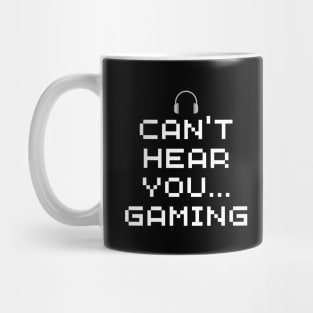 Funny Gamer wear - Can't Hear You. Gaming Mug